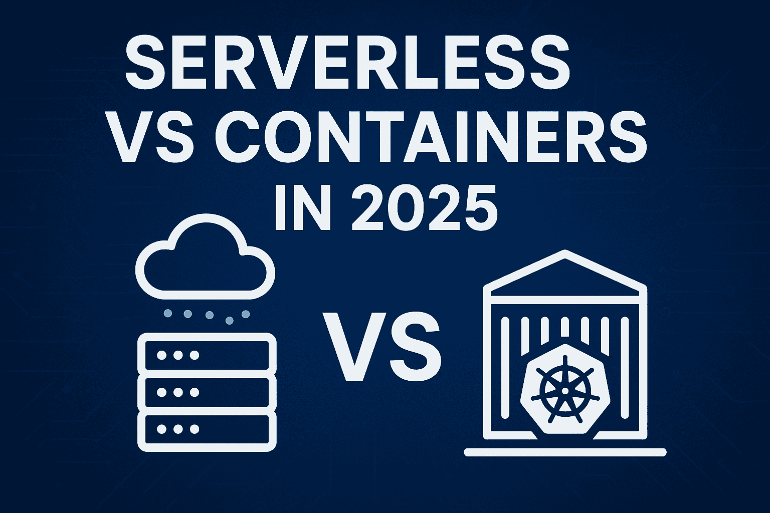 Serverless vs Containerized Architectures in 2025